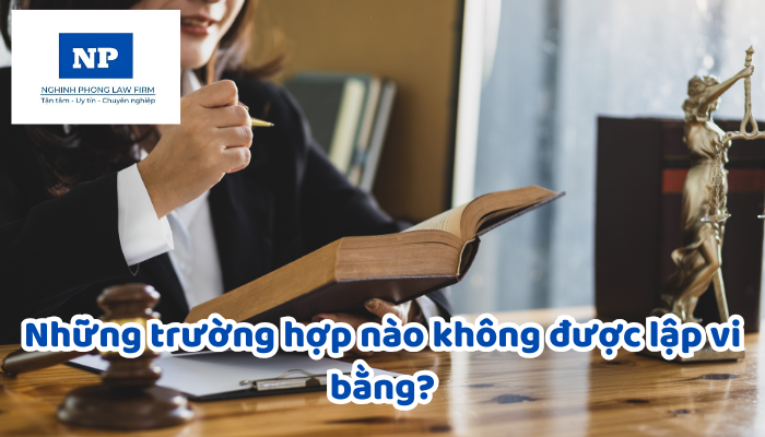 Những trường hợp nào không được lập vi bằng?